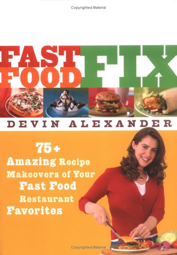  Fast Food Fix: 75+ Amazing Recipe Makeovers of Your Fast Food Restaurant Favorites