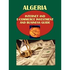 Algeria Internet and E-Commerce Investment and Business Guide: Regulations and Opportunities