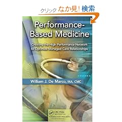 Performance-Based Medicine: Creating the High Performance Network to Optimize Managed Care Relationships