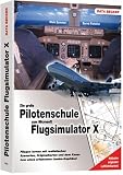 [Book] Pilotenhandbuch zum Microsoft Flugsimulator X: Fliegen lernen mit realistischen Szenarien, Orginalkarten und dem Know-how eines erfahrenen Jumbo-Kabitäns!