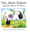 The Mole Sisters and the Piece of Moss