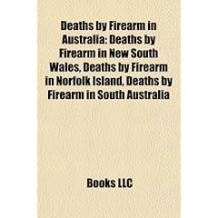 Deaths by Firearm in Australia: Deaths by Firearm in New South Wales, Deaths by Firearm in Norfolk Island, Deaths by Firearm in South Australia