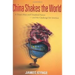 China Shakes the World: A Titan's Rise and Troubled Future - and the Challenge for America