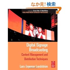 Digital Signage Broadcasting: Broadcasting, Content Management, and Distribution Techniques (Focal Press Media Technology Professional Series)