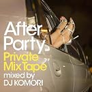 �A�t�^�[�E�p�[�e�B-Private Mixtape-mixed by DJ KOMORI