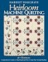 Heirloom Machine Quilting: Comprehensive Guide to Hand-Quilting Effects Using Your Sewing Machine