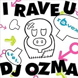 [CD]ravex I RAVE U feat.DJ OZMA(DVD付)