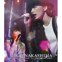 MIKA NAKASHIMA CONCERT TOUR 2009 �� TRUST OUR VOICE [Blu-ray]