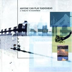 Anyone Can Play Radiohead: Tribute to Radiohead