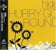 HURRY GO ROUND