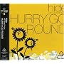 HURRY GO ROUND