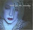 Blood on the Satellite