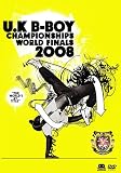UK B-BOY CHAMPIONSHIPS 2008 ~WORLD FINALS~ [DVD]