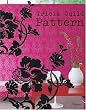 Tricia Guild Pattern: Using Pattern to Create Sophisticated, Show-stopping Interiors