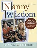 [Book] Nanny Wisdom: Our Secrets for Raising Healthy, Happy Children -- From Newborns to Preschoolers