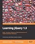 Learning Jquery 1.3: Better Interaction Design and Web Developlent With Simple Javascript Techniques
