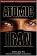 Atomic Iran: How The Terrorist Regime Bought The Bomb And American Politicians