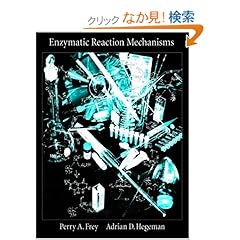 【クリックでお店のこの商品のページへ】Enzymatic Reaction Mechanisms: Perry A. Frey, Adrian D. Hegeman: 洋書