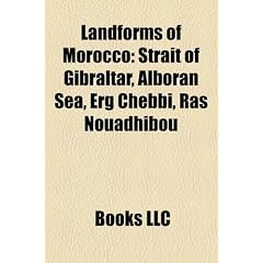 Landforms of Morocco Landforms of Morocco: Strait of Gibraltar, Alboran Sea, Erg Chebbi, Ras Nouadhiboustrait of Gibraltar, Alboran Sea, Erg Chebbi, R