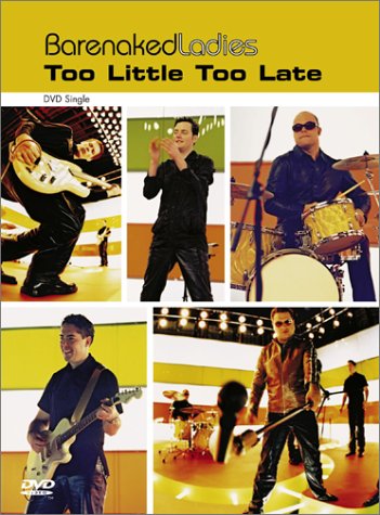  Barenaked Ladies: Too Little Too Late
