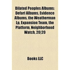 Dilated Peoples Albums: Defari Albums, Evidence Albums, the Weatherman LP, Expansion Team, the Platform, Neighborhood Watch, 20-20