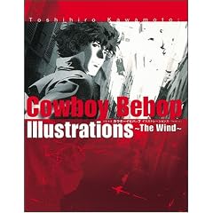 Toshihiro Kawamoto:COWBOY BEBOP Illustrations ~ The Wind ~