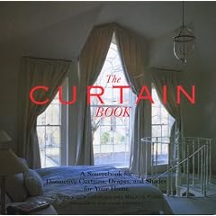 The Curtain Book: A Sourcebook for Distinctive Curtains, Drapes, and Shades for Your Home