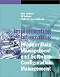 Implementing and Integrating Product Data Management and Software Configuration Management (Artech House Computing Library)
