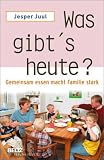 [B&uuml;cher] Was gibt's heute?: Gemeinsam essen macht Familie stark