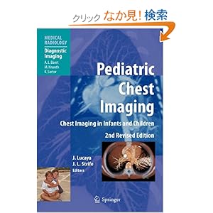 【クリックでお店のこの商品のページへ】Pediatric Chest Imaging: Chest Imaging in Infants and Children (Medical Radiology / Diagnostic Imaging) : A.L. Baert, Javier Lucaya, Janet L. Strife : 洋書 : Amazon.co.jp