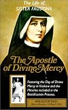  The Life of Sister Faustina: The Apostle of Divine Mercy