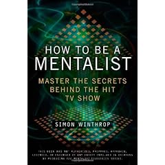 How to Be a Mentalist: Master the Secrets Behind the Hit TV Show