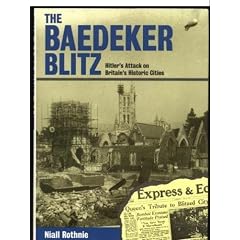 The Baedecker Blitz: Hitler's Attack on Britain's Historic Cities