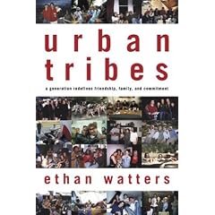 Urban Tribes: A Generation Redefines Friendship, Family, and Commitment