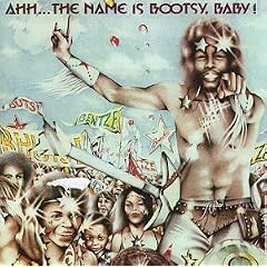 Ahh...The Name Is Bootsy, Baby!