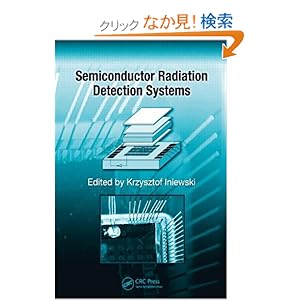 【クリックでお店のこの商品のページへ】Semiconductor Radiation Detection Systems (Devices, Circuits, and Systems): Krzysztof Iniewski: 洋書