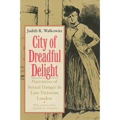 City of Dreadful Delight: Narratives of Sexual Danger in Late-Victorian London (Women in Culture and Society)