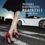 REBIRTH 1 ~re-make best ~�yTOSHIKI KADOMATSU 30th Anniversary �����}�E�X�p�b�h�t�z