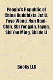 [Livre] People's Republic of China Buddhists: Jet Li, Faye Wong, Nan Huai-Chin, Shi Yongxin, Fayun, Shi Yan Ming, Shi de Li