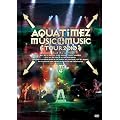 Aqua Timez Music 4 Music tour 2010[DVD]