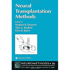 【クリックで詳細表示】Neural Transplantation Methods (Neuromethods)： Stephen B. Dunnett， Alan A. Boulton， Glen B. Baker： 洋書