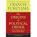 The Origins of Political Order: From Prehuman Times to the French Revolution