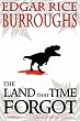 The Land That Time Forgot: Including : The People That Time Forgot and Out of Time's Abyss