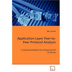 【クリックで詳細表示】Application Layer Peer-to-peer Protocol Analysis： A Statistical Method for Analyzing P2p Protocols： Bjorn Schmitt： 洋書