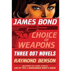 James Bond: Choice of Weapons: Three 007 Novels