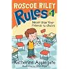 Roscoe Riley Rules #1: Never Glue Your Friends to Chairs
