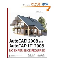 AutoCAD 2008 and AutoCAD LT 2008: No Experience Required