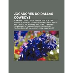 Jogadores Do Dallas Cowboys: Tony Romo, Emmitt Smith, Drew Bledsoe, Roger Staubach, Jason Witten, Deion Sanders, Felix Jones, Miles Austin