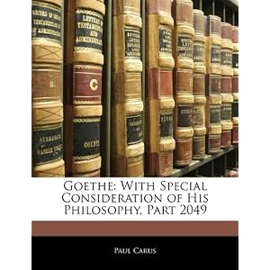 【クリックで詳細表示】Goethe： With Special Consideration of His Philosophy， Part 2049 [ペーパーバック]