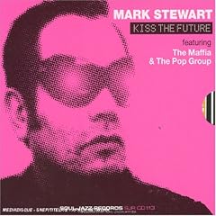Mark Stewart『Kiss the Future』 Mark Stewart『Kiss the Future』